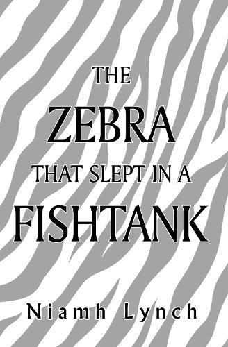 Cover image for The Zebra That Slept in a Fishtank