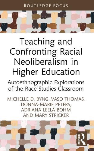 Cover image for Teaching and Confronting Racial Neoliberalism in Higher Education