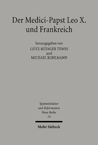 Cover image for Der Medici-Papst Leo X. und Frankreich: Politik, Kultur und Familiengeschichte in der europaischen Renaissance