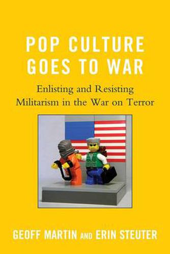 Cover image for Pop Culture Goes to War: Enlisting and Resisting Militarism in the War on Terror