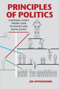Cover image for Principles of Politics: A Rational Choice Theory Guide to Politics and Social Justice