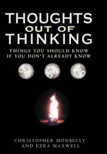 Cover image for Thoughts Out of Thinking: Things you should know if you don't already know.