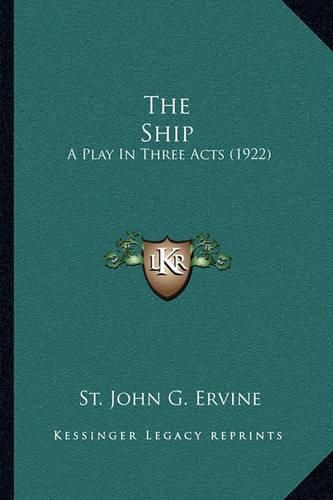 The Ship: A Play in Three Acts (1922)