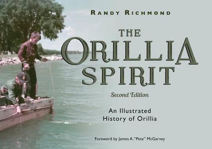 The Orillia Spirit: An Illustrated History of Orillia