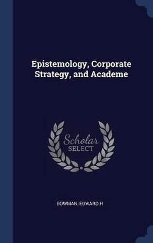 Cover image for Epistemology, Corporate Strategy, and Academe