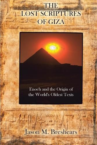 Cover image for The Lost Scriptures of Giza: Enoch and the Origin of the World's Oldest Texts