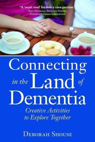 Cover image for Connecting in the Land of Dementia: Creative Activities for Caregivers
