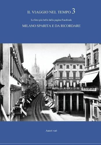 Il viaggio nel tempo 3 - Le foto piu belle dalla pagina Facebook MILANO SPARITA E DA RICORDARE