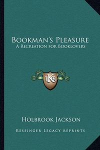 Cover image for Bookman's Pleasure: A Recreation for Booklovers