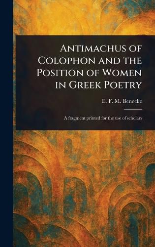 Cover image for Antimachus of Colophon and the Position of Women in Greek Poetry