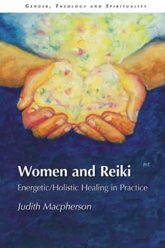 Cover image for Women and Reiki: Energetic/Holistic Healing in Practice