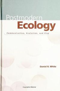 Cover image for Postmodern Ecology: Communication, Evolution, and Play