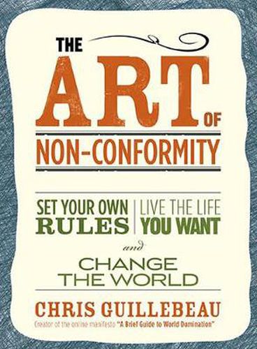 Cover image for The Art Of Non-conformity: Set Your Own Rules, Live the Life You Want and Change the World