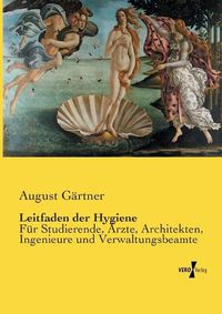 Cover image for Leitfaden der Hygiene: Fur Studierende, AErzte, Architekten, Ingenieure und Verwaltungsbeamte