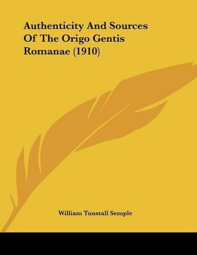 Authenticity and Sources of the Origo Gentis Romanae (1910)