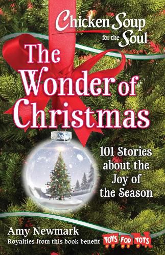 Cover image for Chicken Soup for the Soul: The Wonder of Christmas: 101 Stories about the Joy of the Season