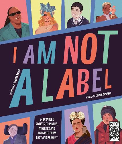 I Am Not a Label: 34 disabled artists, thinkers, athletes and activists from past and present