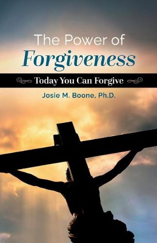 Cover image for The Power of Forgiveness: Today You Can Forgive