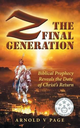 Cover image for Z: The Final Generation: Biblical Prophecy Reveals the Date of Christ's Return