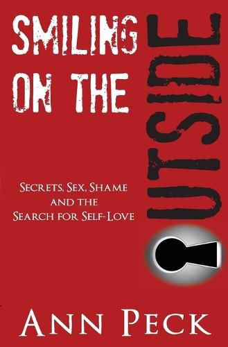 Cover image for Smiling on the Outside: Secrets, Sex, Shame and the Search for Self-Love