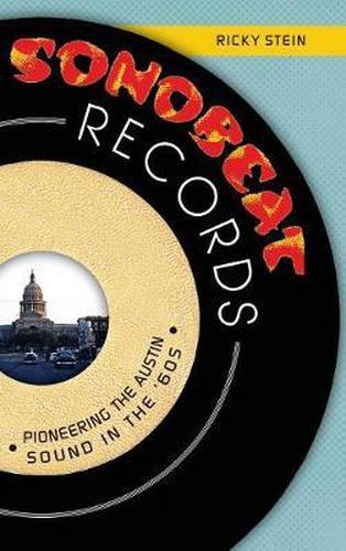 Cover image for Sonobeat Records: Pioneering the Austin Sound in the '60s