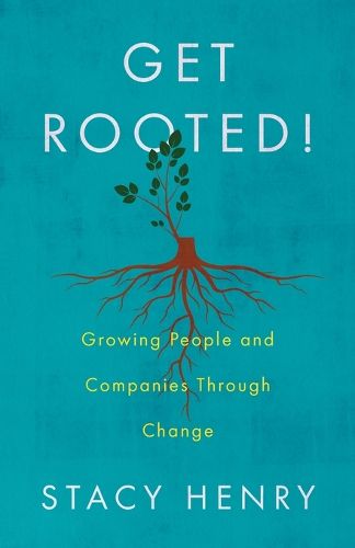 Cover image for Get Rooted!: Growing People and Companies Through Change