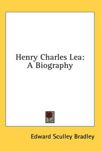 Henry Charles Lea: A Biography