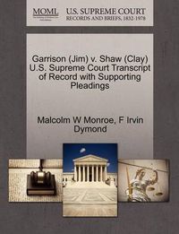 Cover image for Garrison (Jim) V. Shaw (Clay) U.S. Supreme Court Transcript of Record with Supporting Pleadings