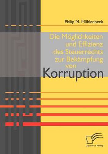 Cover image for Die Moeglichkeiten und Effizienz des Steuerrechts zur Bekampfung von Korruption