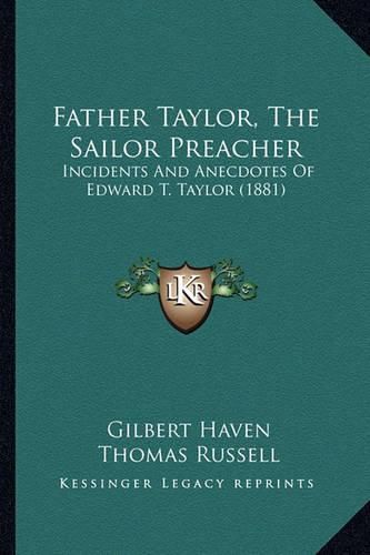 Father Taylor, the Sailor Preacher: Incidents and Anecdotes of Edward T. Taylor (1881)