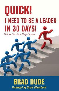 Cover image for Quick! I Need to Be a Leader in 30 Days!