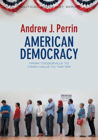 Cover image for American Democracy: From Tocqueville to Town Halls to Twitter