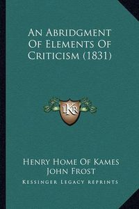 Cover image for An Abridgment of Elements of Criticism (1831)