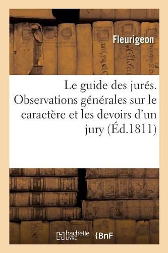 Cover image for Le Guide Des Jures, Contenant Des Observations Generales Sur Le Caractere Et Les Devoirs d'Un Jury