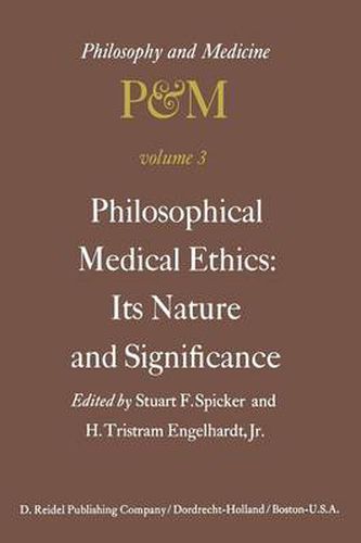Cover image for Philosophical Medical Ethics: Its Nature and Significance: Proceedings of the Third Trans-Disciplinary Symposium on Philosophy and Medicine Held at Farmington, Connecticut, December 11-13, 1975