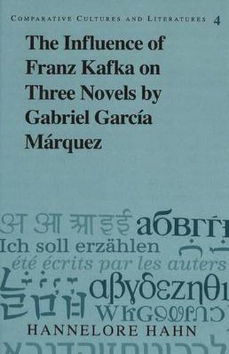 The Influence of Franz Kafka on Three Novels by Gabriel Garcia Marquez