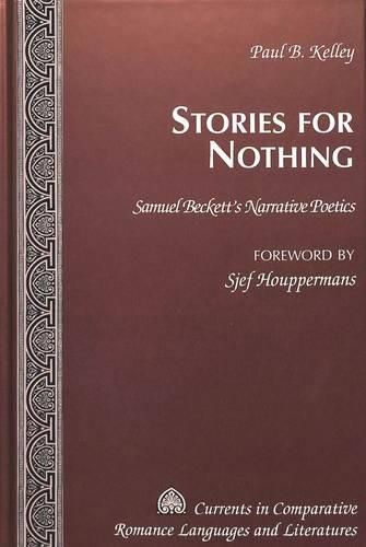 Stories for Nothing: Samuel Beckett's Narrative Poetics