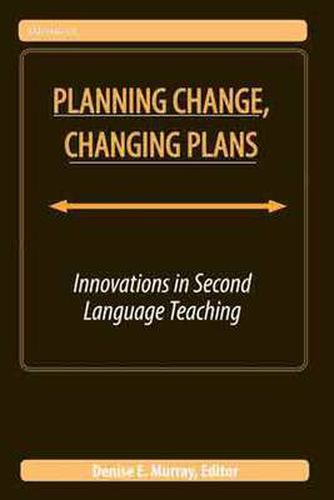 Planning Change, Changing Plans: Innovations in Second Language Teaching