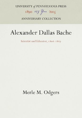 Cover image for Alexander Dallas Bache: Scientist and Educator, 186-1867