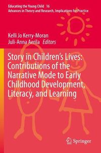 Cover image for Story in Children's Lives: Contributions of the Narrative Mode to Early Childhood Development, Literacy, and Learning