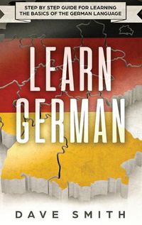 Cover image for Learn German: Step by Step Guide For Learning The Basics of The German Language