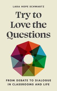 Cover image for Try to Love the Questions