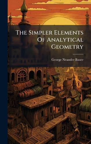 Cover image for The Simpler Elements Of Analytical Geometry
