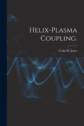 Helix-plasma Coupling.