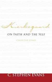 Cover image for Kierkegaard on Faith and the Self: Collected Essays