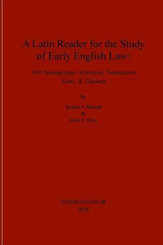 A Latin Reader for the Study of Early English Law