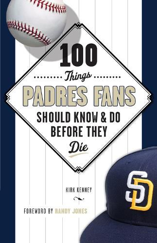 Cover image for 100 Things Padres Fans Should Know & Do Before They Die