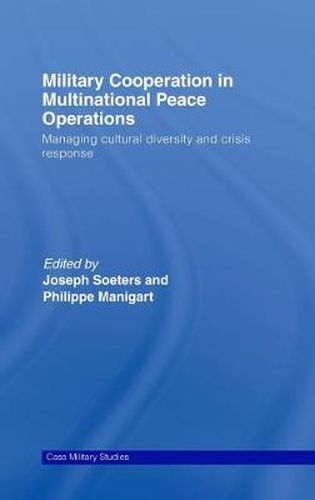 Cover image for Military Cooperation in Multinational Peace Operations: Managing cultural diversity and crisis response