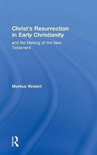 Cover image for Christ's Resurrection in Early Christianity: and the Making of the New Testament