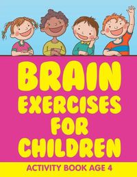 Cover image for Brain Exercises for Children: Activity Book Age 4